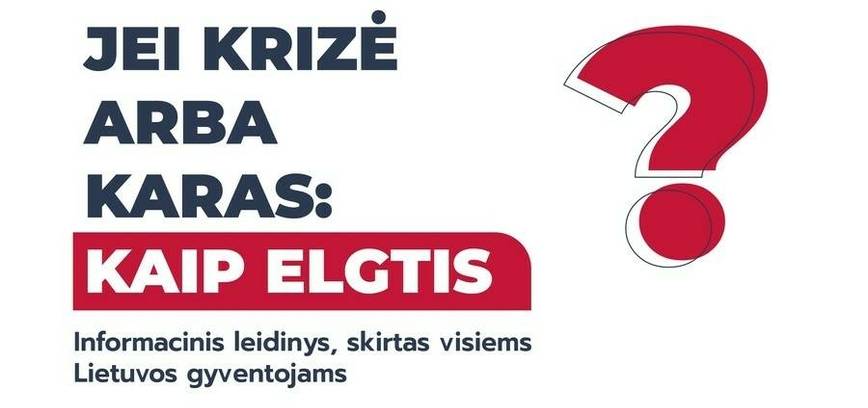 Gyventojams parengtas informacinis leidinys „Jei krizė arba karas: kaip elgtis?“
