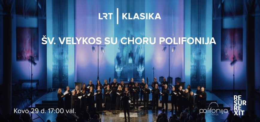 LRT KLASIKA kviečia į Verbų sekmadienio koncertą ir festivalio RESURREXIT pradžią