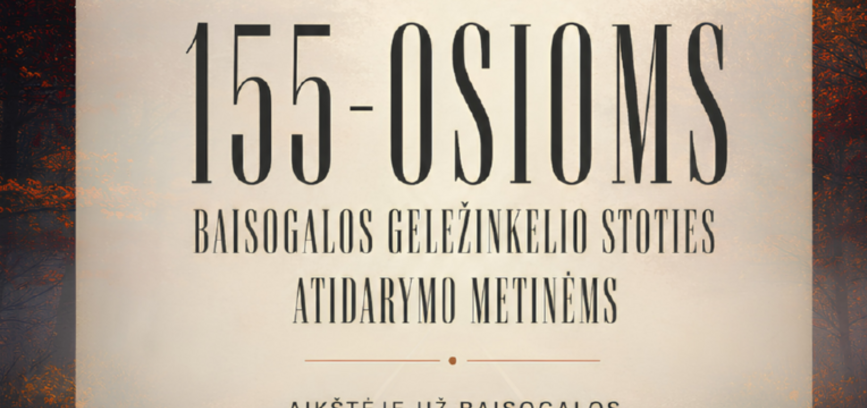 MINĖJIMAS, SKIRTAS 155-OSIOMS BAISOGALOS GELEŽINKELIO STOTIES ATIDARYMO METINĖMS