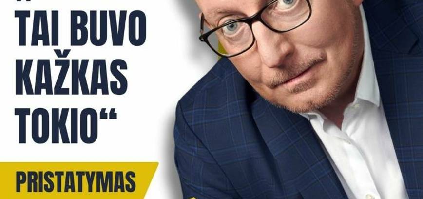 „VALIUS. TAI BUVO KAŽKAS TOKIO“