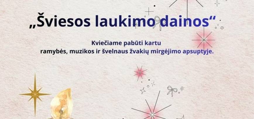 ADVENTINĖ POPIETĖ „ŠVIESOS LAUKIMO DAINOS“