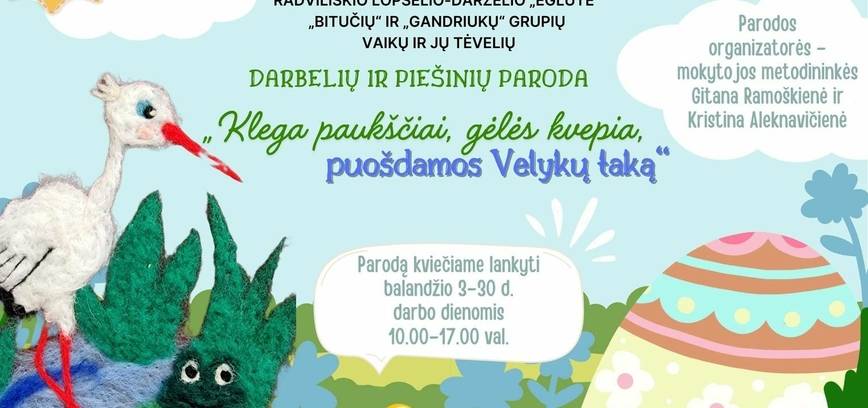 „KLEGA PAUKŠČIAI, GĖLĖS KVEPIA, PUOŠDAMOS VELYKŲ TAKĄ“