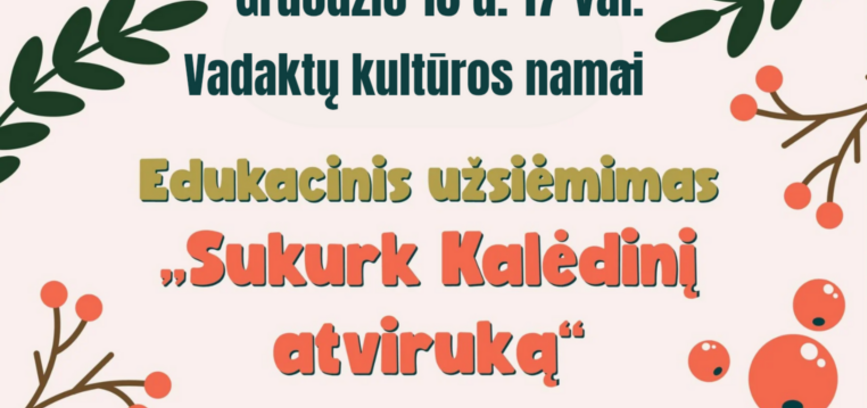 EDUKACINIS UŽSIĖMIMAS „SUKURK KALĖDIN ATVIRUKĄ“