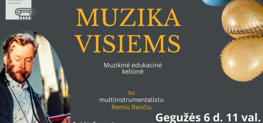 MUZIKINĖ EDUKACINĖ KELIONĖ „MUZIKA VISIEMS“