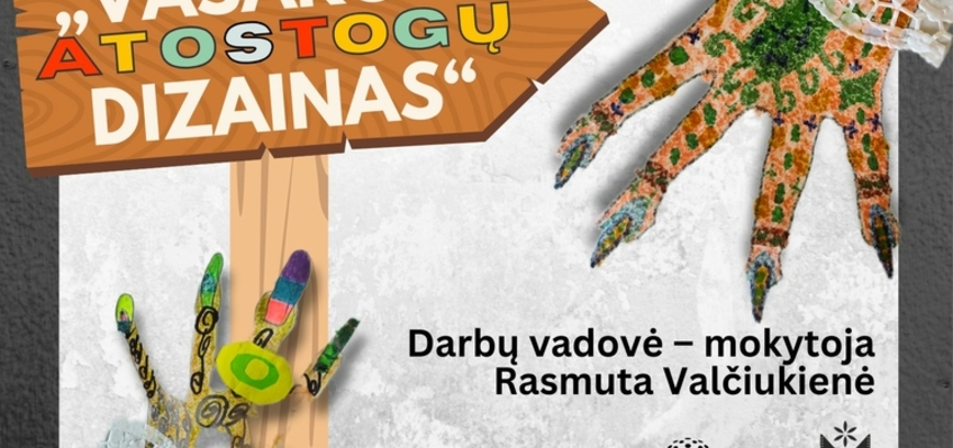 „VASAROS ATOSTOGŲ DIZAINAS“