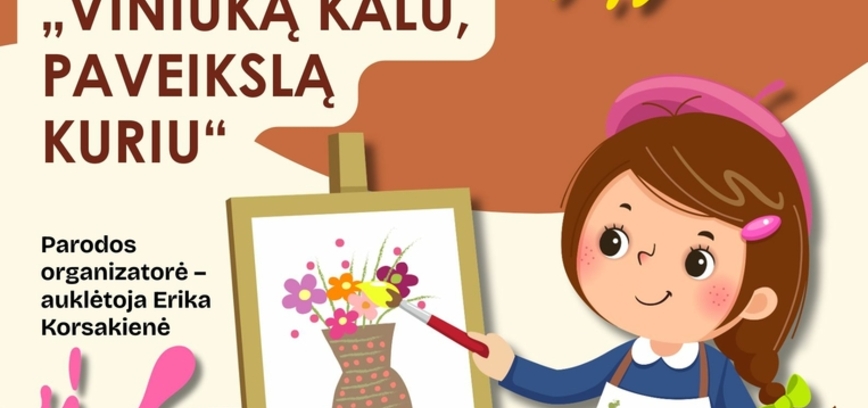 „VINUKĄ KALU, PAVEIKSLĄ KURIU“
