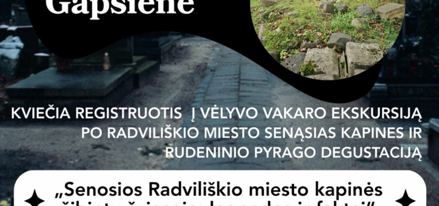 VĖLYVO VAKARO EKSKURSIJA PO RADVILIŠKIO MIESTO SENĄSIAS KAPINES