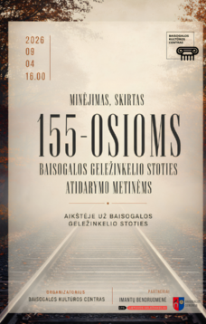MINĖJIMAS, SKIRTAS 155-OSIOMS BAISOGALOS GELEŽINKELIO STOTIES ATIDARYMO METINĖMS