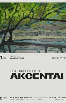 JURGITOS BURBIENĖS TAPYBOS PARODA „AKCENTAI“