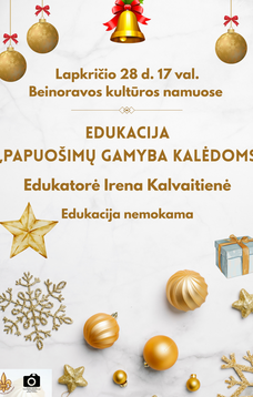 EDUKACIJA „PAPUOŠIMŲ GAMYBA KALĖDOMS“