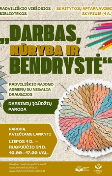 „DARBAS, KŪRYBA IR BENDRYSTĖ“