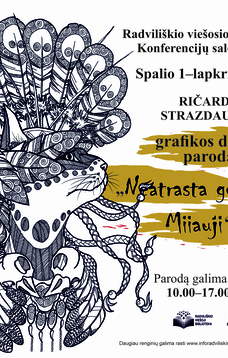 RIČARDO STRAZDAUSKO GRAFIKOS DARBŲ PARODA „NEATRASTA GENTIS – MIIAUJI“