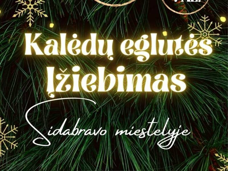 KALĖDŲ EGLUTĖS ĮŽIEBIMAS SIDABRAVO MIESTELYJE