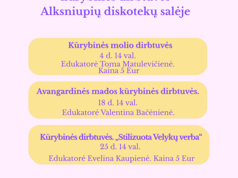 KOVO MĖNESIO KŪRYBINĖS DIRBTUVĖS ALKSNIUPIŲ DISKOTEKŲ SALĖJE