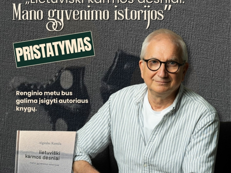 ALGIRDO KUMŽOS KNYGOS „LIETUVIŠKI KARMOS DĖSNIAI. MANO GYVENIMO ISTORIJOS“ PRISTATYMAS