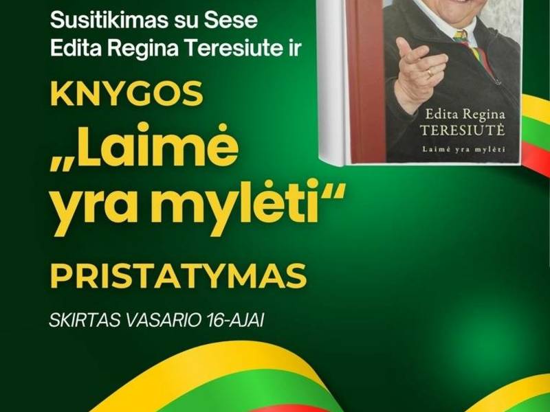 SUSITIKIMAS SU SESE EDITA REGINA TERESIUTE IR KNYGOS „LAIMĖ YRA MYLĖTI“ PRISTATYMAS