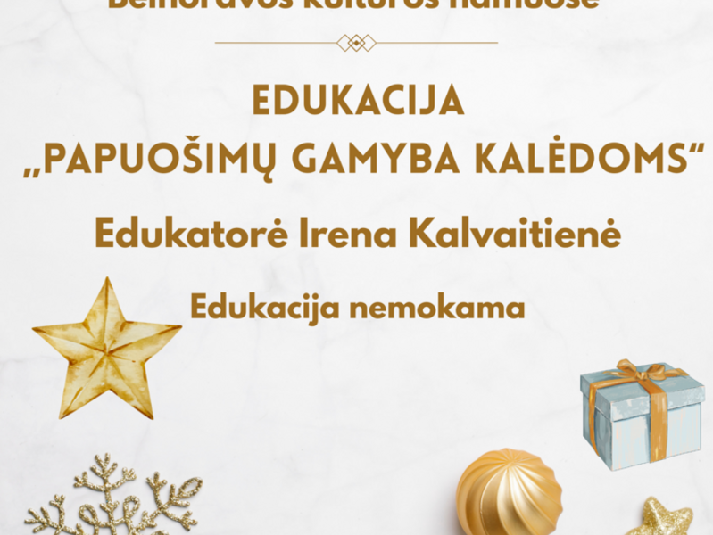EDUKACIJA „PAPUOŠIMŲ GAMYBA KALĖDOMS“