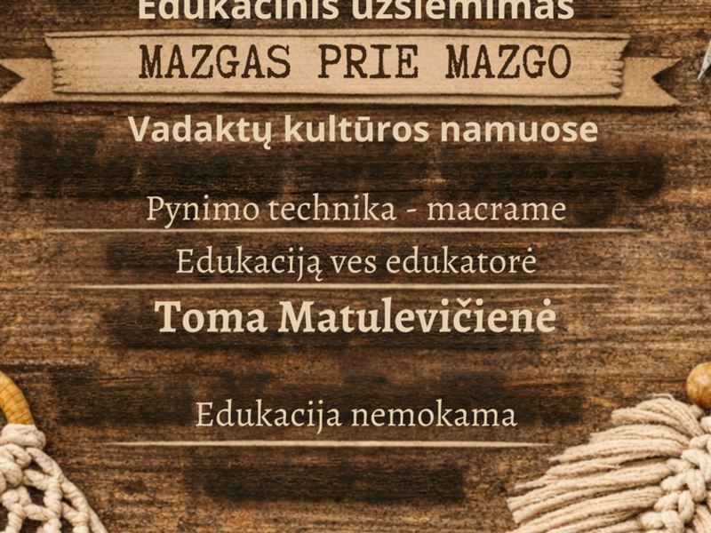 EDUKACINIS UŽSIĖMIMAS „MAZGAS PRIE MAZGO“