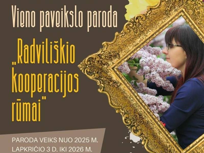 VIENO PAVEIKSLO PARODA „RADVILIŠKIO KOOPERACIJOS RŪMAI“