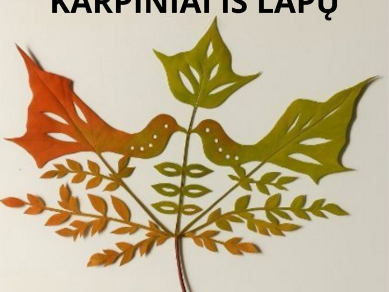 KŪRYBOS DIRBTUVĖS „KARPINIAI IŠ LAPŲ“