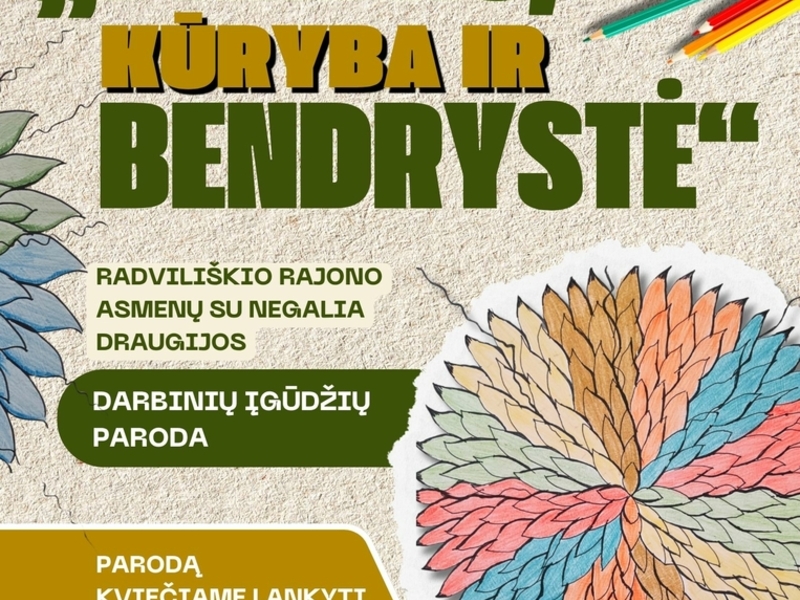 „DARBAS, KŪRYBA IR BENDRYSTĖ“