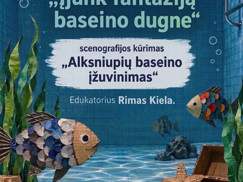 PROJEKTO „ĮJUNK FANTAZIJĄ BASEINO DUGNE“ SCENOGRAFIJOS KŪRIMAS „ALKSNIUPIŲ BASEINO ĮŽUVINIMAS“