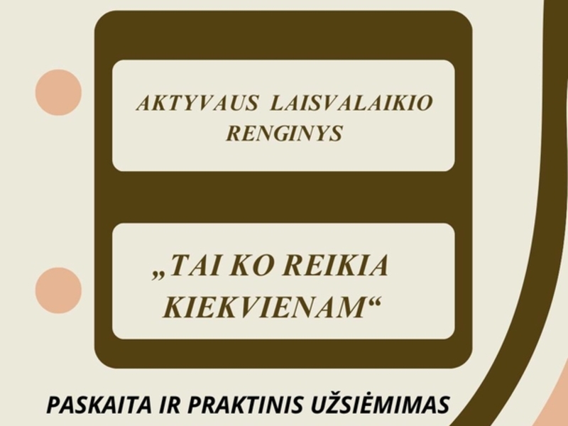 „TAI, KO REIKIA KIEKVIENAM“