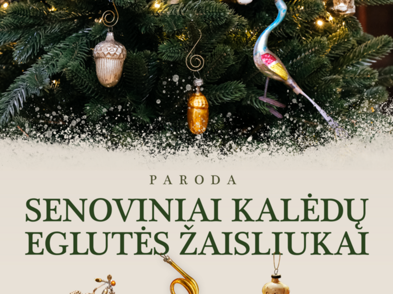 SENOVINIŲ EGLUTĖS ŽAISLIUKŲ IR ATVIRUKŲ PARODOS